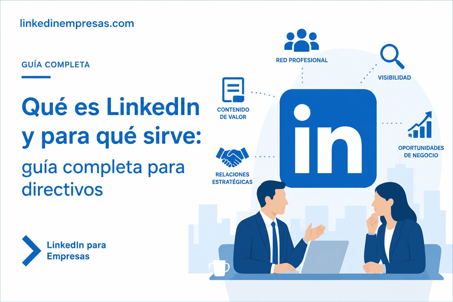 Qué es LinkedIn y para qué sirve guía completa para directivos